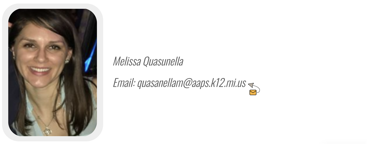 SCARLETT MIDDLE SCHOOL:Melissa Quasunella, Email: quasanellam@aaps.k12.mi.us 